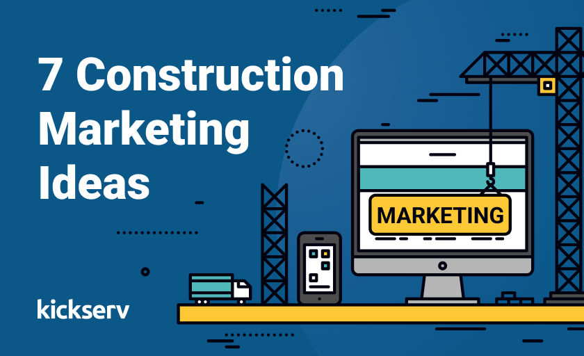 7 Construction Marketing Ideas 